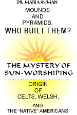 Book cover 'Mounds And Pyramids - Who Built Them? The Mystery of Sun-Worshiping. Origin of Celts, Welsh, and the Native Americans'